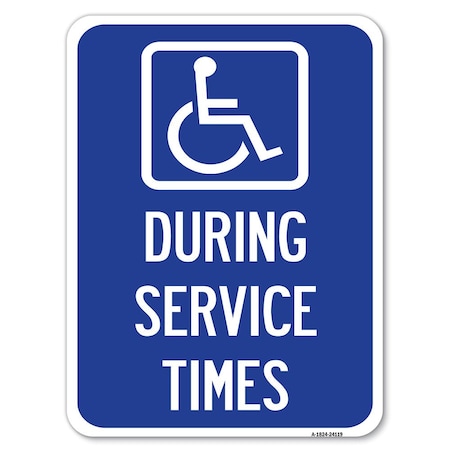 Signmission During Service Times W/ Graphic Heavy-Gauge Alum Rust Proof Parking Sign, 18" x 24", A-1824-24119 A-1824-24119